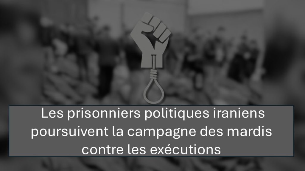 Les prisonniers politiques iraniens poursuivent la campagne des mardis contre les exécutions