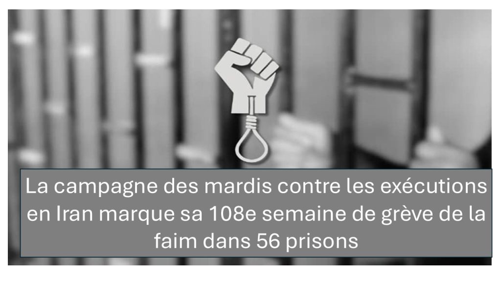 La campagne des mardis contre les exécutions en Iran marque sa 108e semaine de grève de la faim dans 56 prisons