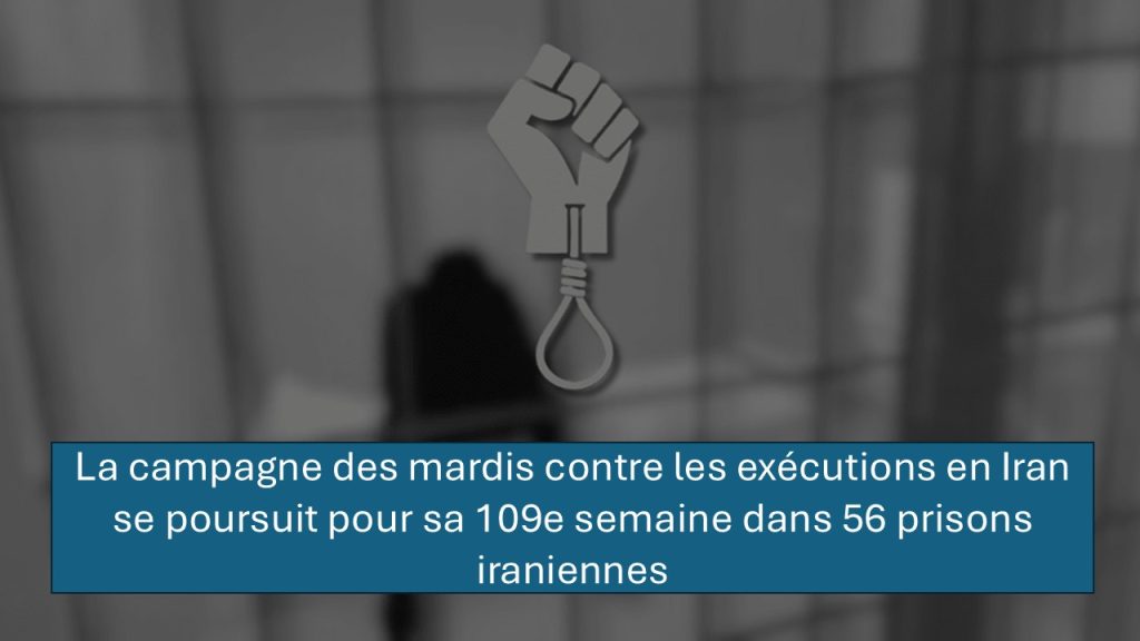 La campagne des mardis contre les exécutions en Iran se poursuit pour sa 109e semaine dans 56 prisons iraniennes